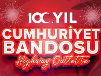 Cumhuriyetin 100’üncü yıl coşkusu Highway’de yaşanacak