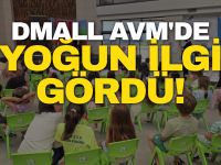 DMall AVM'de yoğun ilgi gördü!